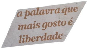 Recorte de papel com a frase: a palavra que mais gosto é liberdade.